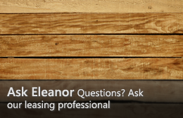Ask Eleanor&mdash;Questions? Ask our leasing professional